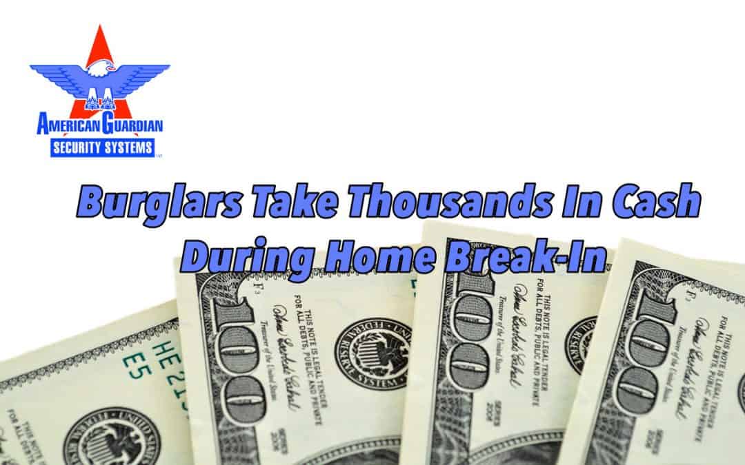 Burglars Take Thousands In Cash  During Home Break-In